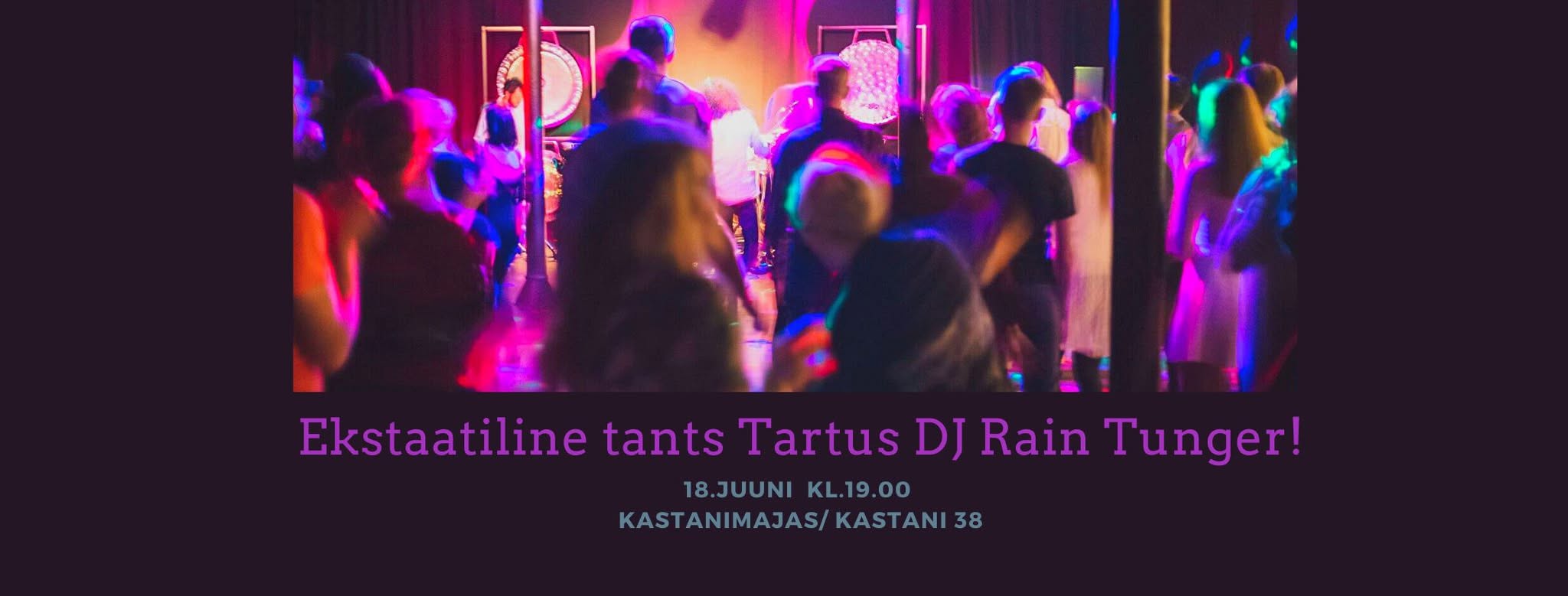 Ekstaatiline tants Tartus DJ Rain Tunger