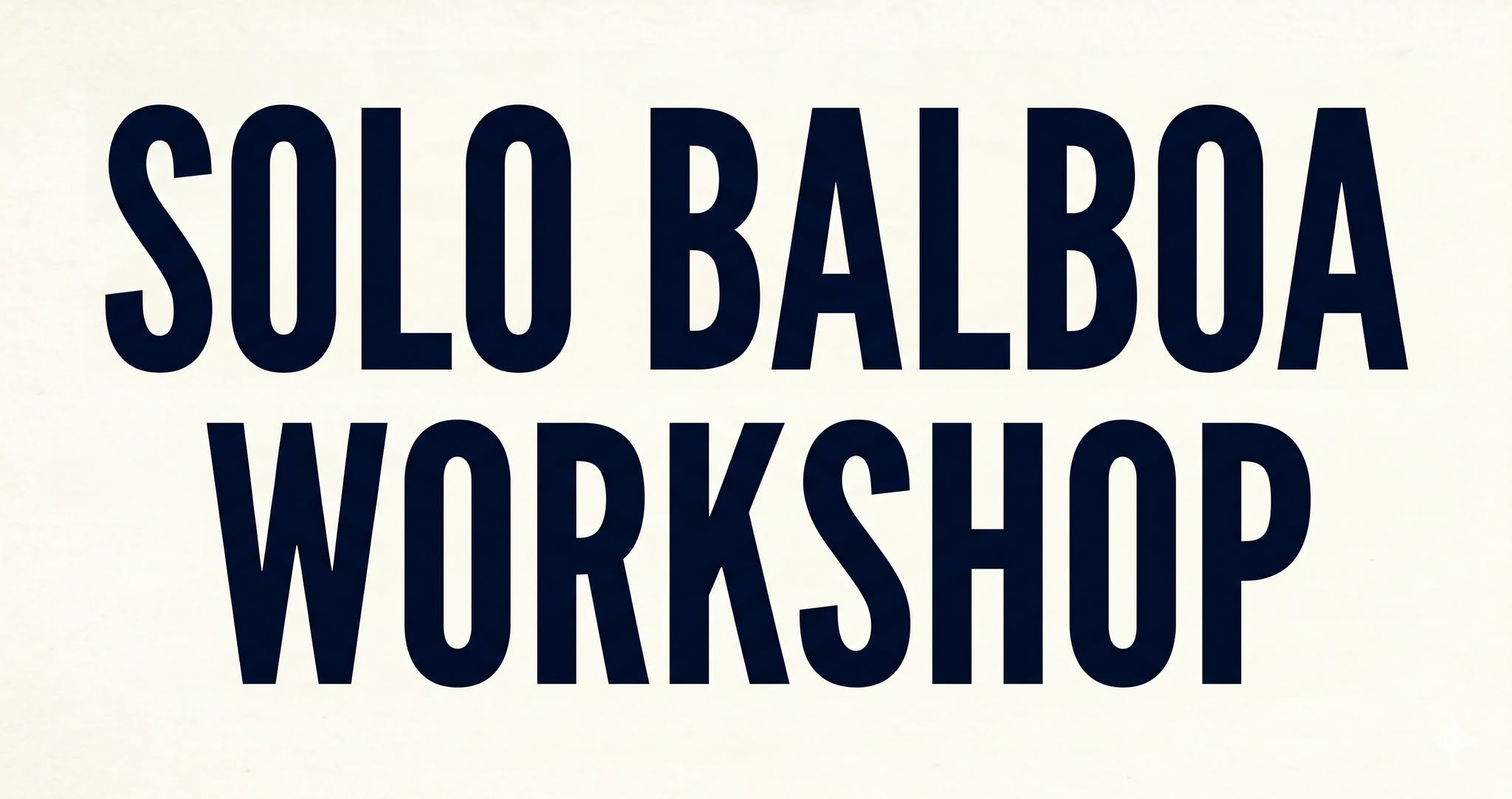 Solo Balboa Workshop