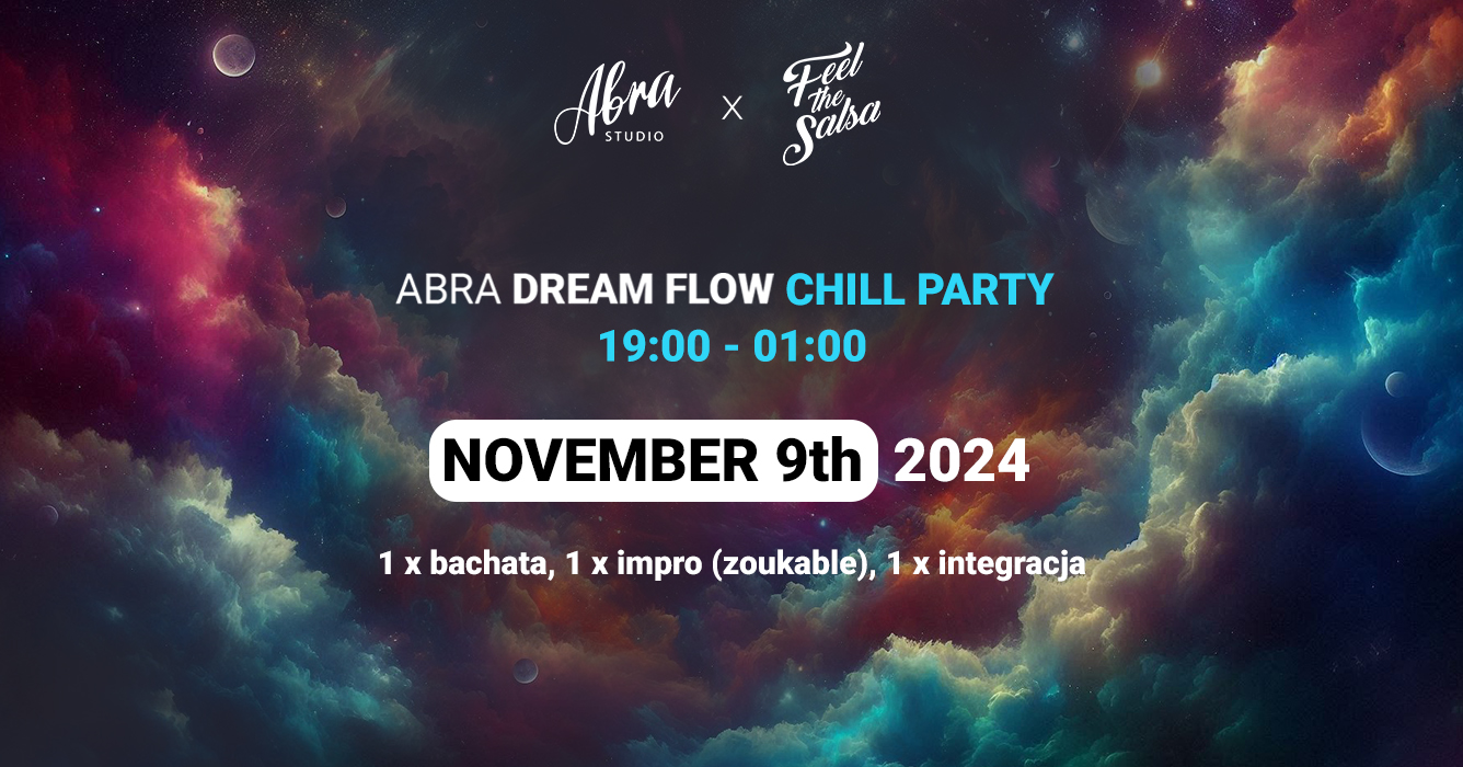 ABRA DREAM FLOW CHILL PARTY 9.11 - 1 x bachata, 1 x zoukable impro, 1 x chill & integracja