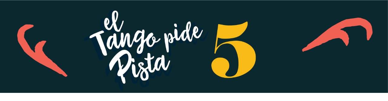 El Tango pide Pista 5 ¡Encuentro!