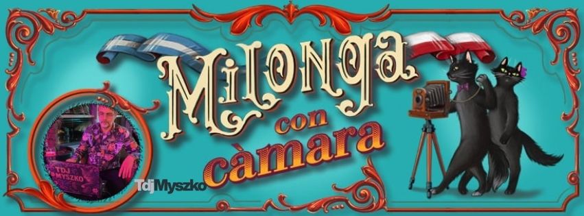 Milonga con Camara TDj Myszko !!!