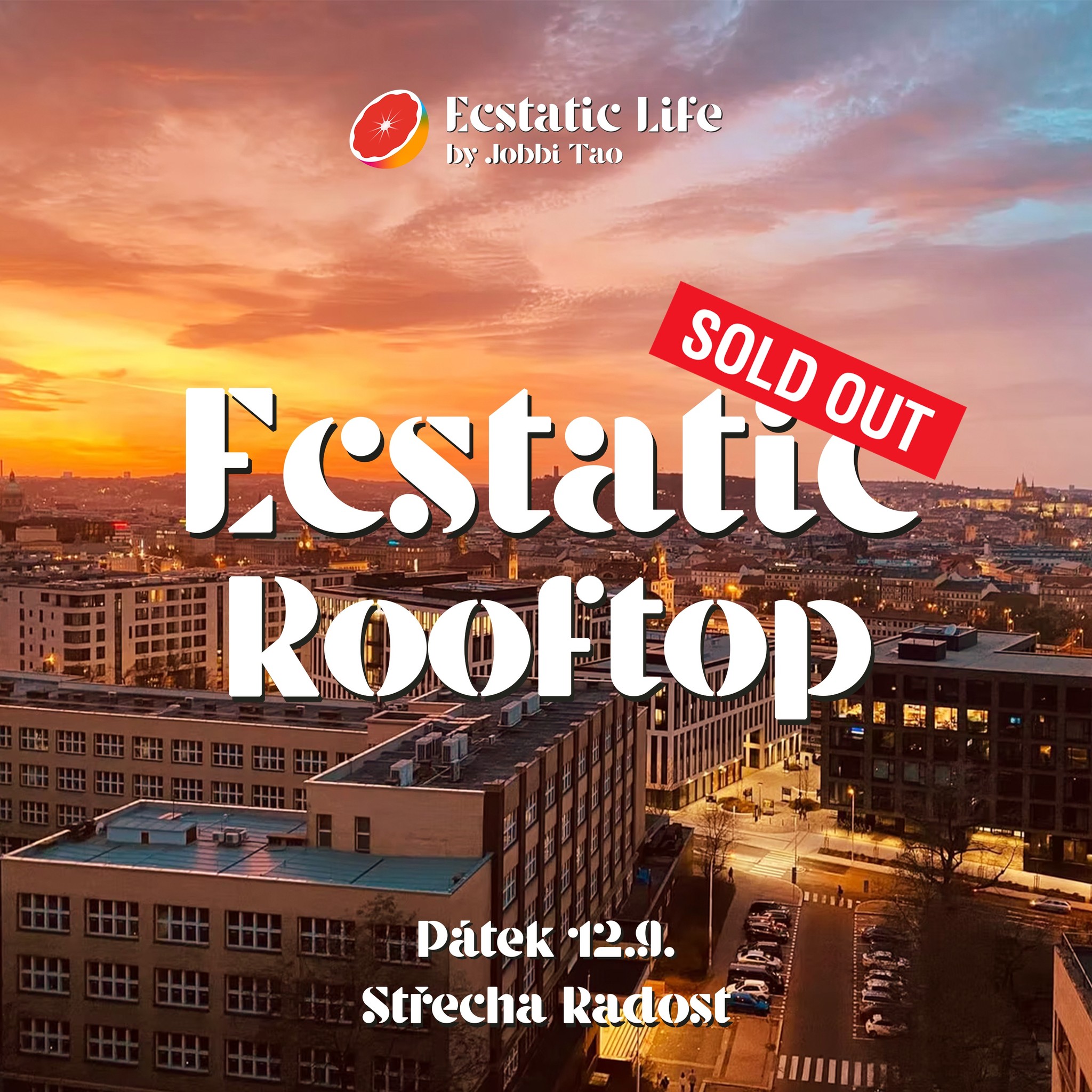 SOLD OUT ECSTATIC ROOFTOP JOBBI TAO Pátek 12.9.2025 Střecha Radost