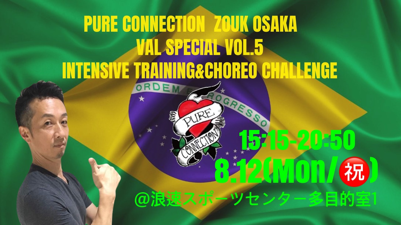 Pure Connection Zouk Osaka Val Special Vol.5 🇧🇷Intensive Training Class&Coreo Challenge