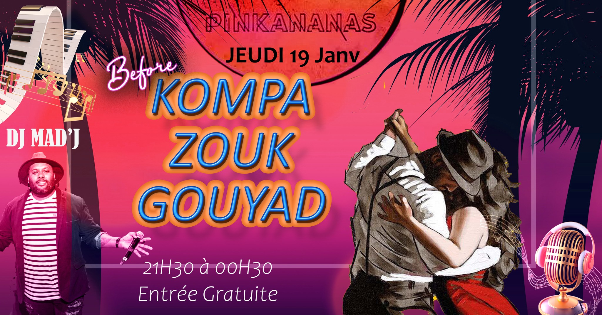 Kompa Zouk Gouyad Dj Mad'J au Pinkananas St Gilles Jeudi 19 JAN. ENTREE GRAUITE 21h30 00h30
