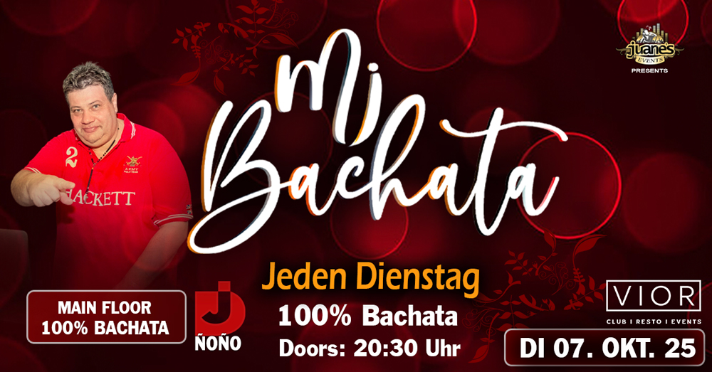 Heute Today ♦ MI BACHATA ♦ DJ ÑOÑO Dienstags 100% Bachata VIOR CLUB