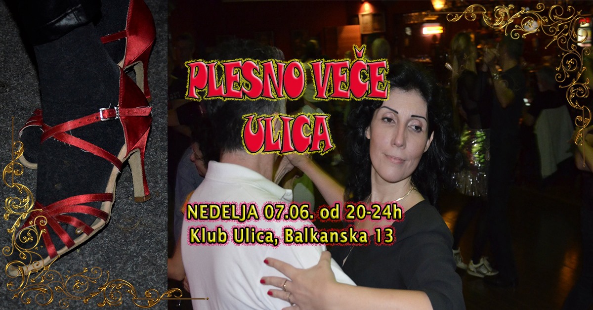 Plesno veče Ulica! Nedelja 07.06. od 20-24h, Balkanska 13! :-)