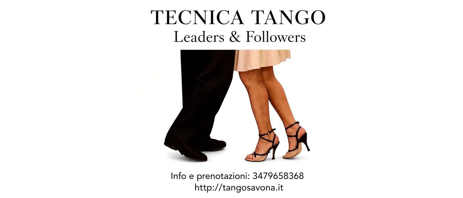 Savona:21h30 Tecnica Tango Donne (Followers ) e Uomini (Leaders).