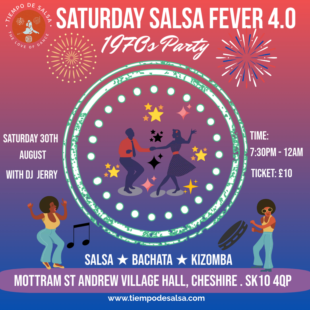 β
Saturday Salsa Fever (SSF) β
Mottram St Andrew β
The 70s Edition