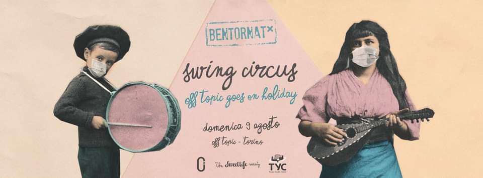 Swing Circus Is Back In Town! Off Topic goes on holiday The Sweet Life Society e Dj Grissino