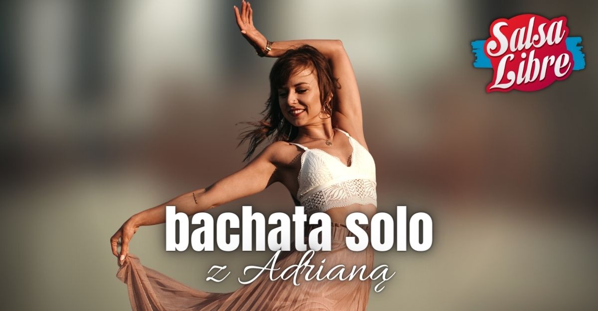 Bachata solo od podstaw P1 z Adrianą od 05.04 - kurs regularny