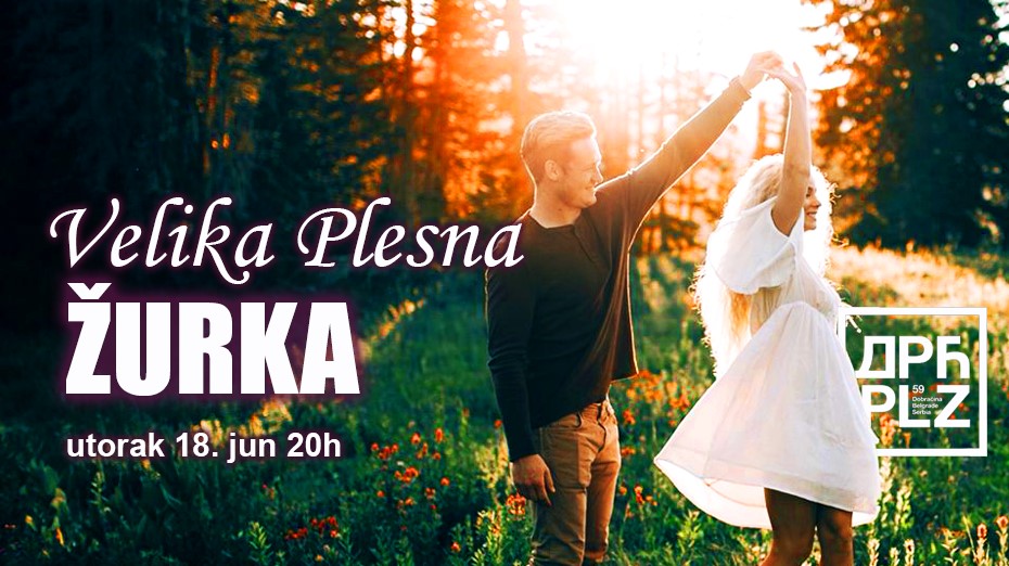 Velika Plesna Žurka utorak 18. jun Dorćol Platz