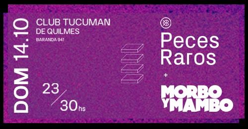 Morbo y Mambo + Peces Raros @Club Tucumán, Quilmes pre feriado