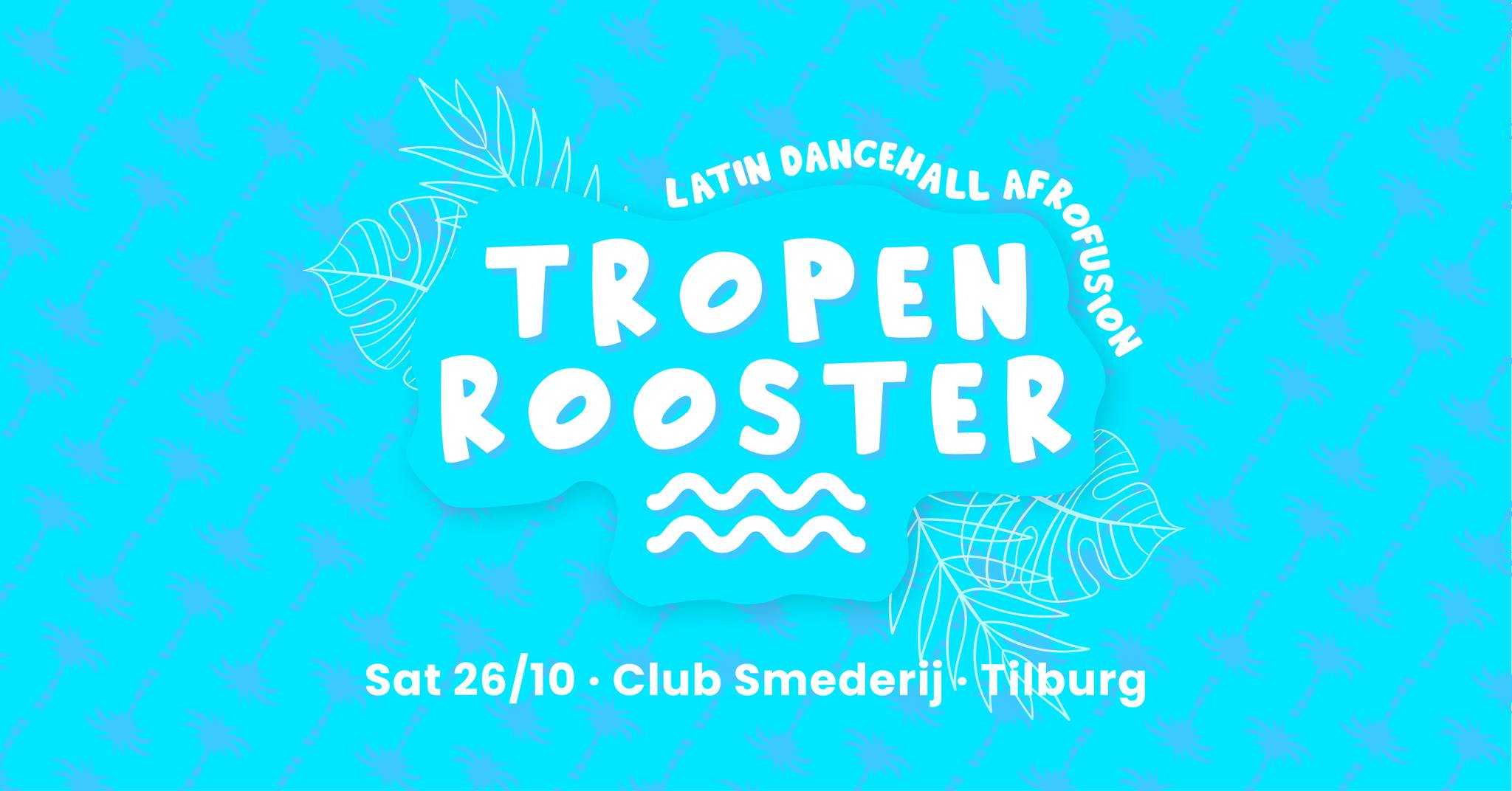 TROPENROOSTER π Tilburg Club Smederij