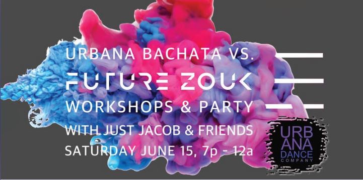 Urbana Bachata vs. Future Zouk Workshops & Party with Just Jacob