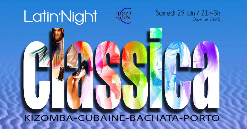 Latin'Night "La Classica": BACHATA,Kiz, Salsa au Factory Club!