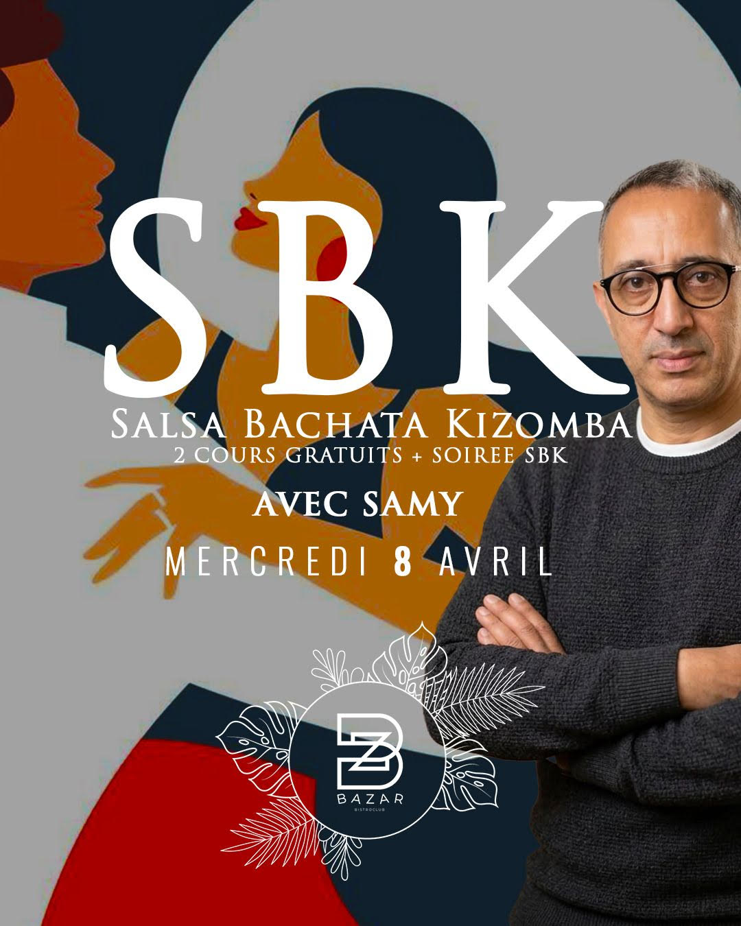 2 cours + Soirée Salsa Bachata Kizomba avec Samy au Bazar