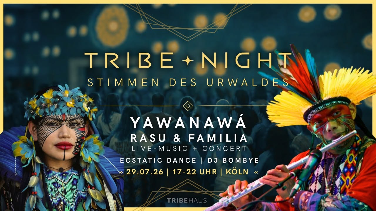 TRIBE ✦ NIGHT Stimmen des Urwaldes: Rasu Yawanawá + Ecstatic Dance