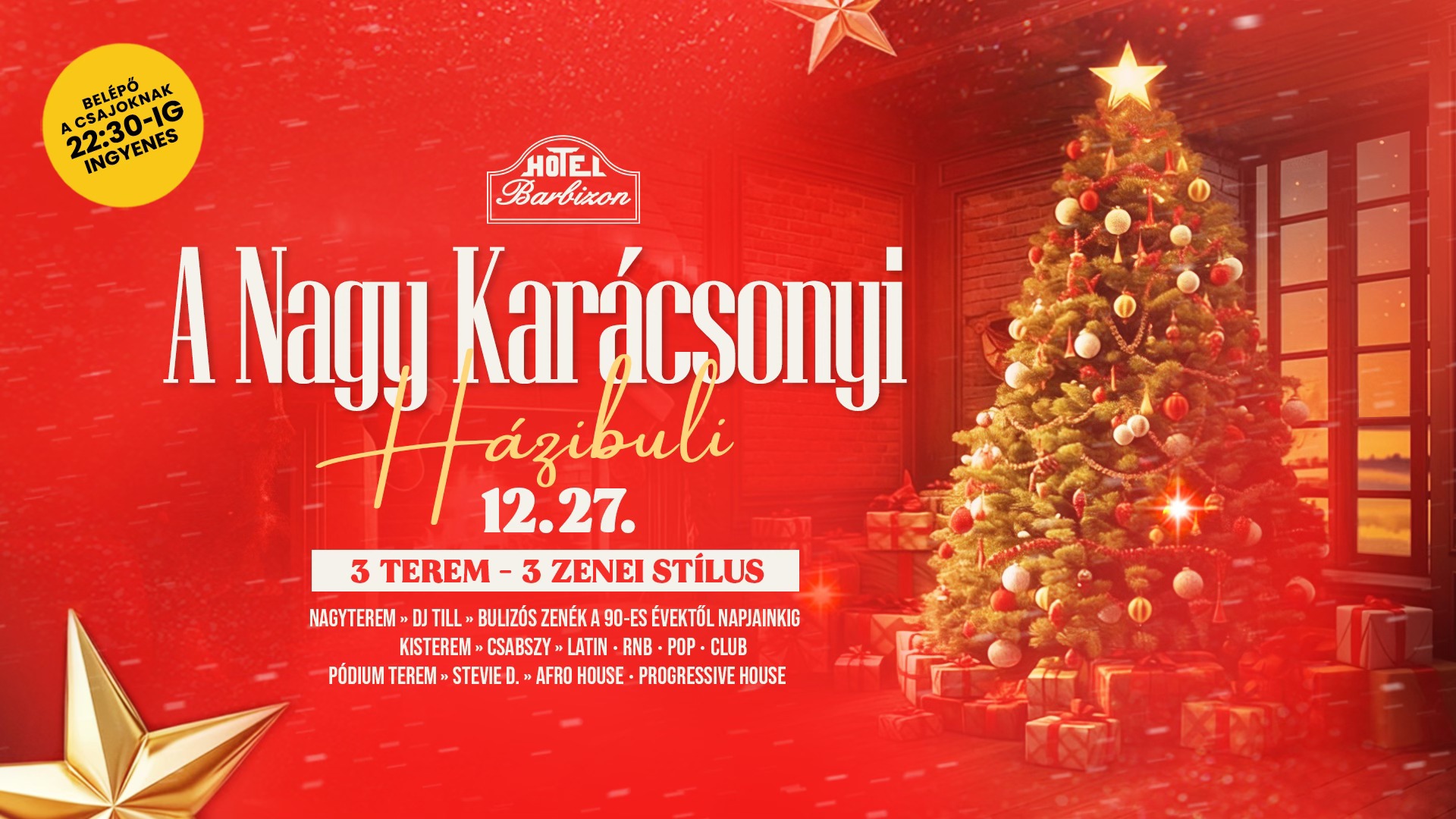 A Nagy Karácsonyi Házibuli ➤ 12.27. Szombat ➤ 3 terem - 3 stílus BARBIZON