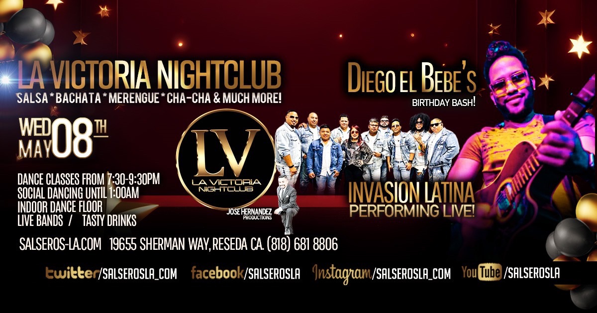 NEW LOCATION TONIGHT ONLY AT LA VICTORIA NIGHTCLUB Invasion Latina live - Bebe's Bday Bash!