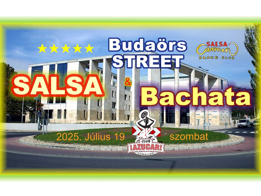 ☀️💃 Street SALSA & Bachata party 🕺🌛BUDAÖRS 💛🤩