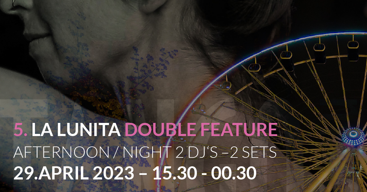 5. La Lunita Double Feature 29.04.2023 Afternoon Night