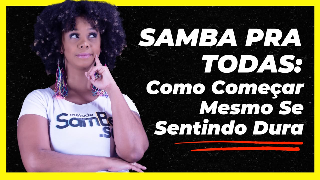 Como sambar no pé, mesmo se achando dura e sem jeito pra isso! (Terça às 19h))