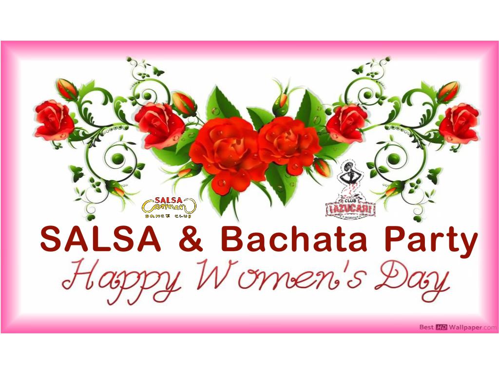 🌹Nőnapi Hölgyválasz-party 🌸 SALSA & Bachata party 🌺 Bachata ws 💃🕺