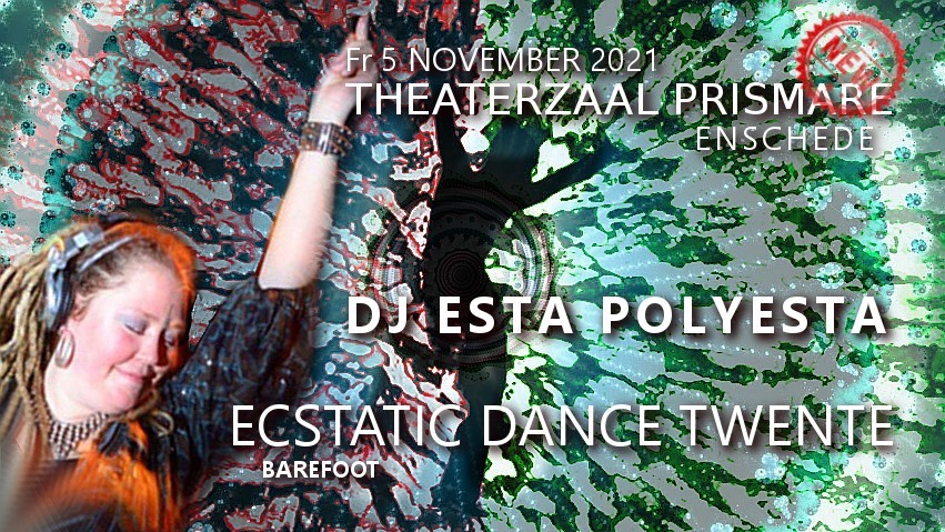 Ecstatic Dance Twente DJ ESTA POLYESTA Theaterzaal Prismare Enschede
