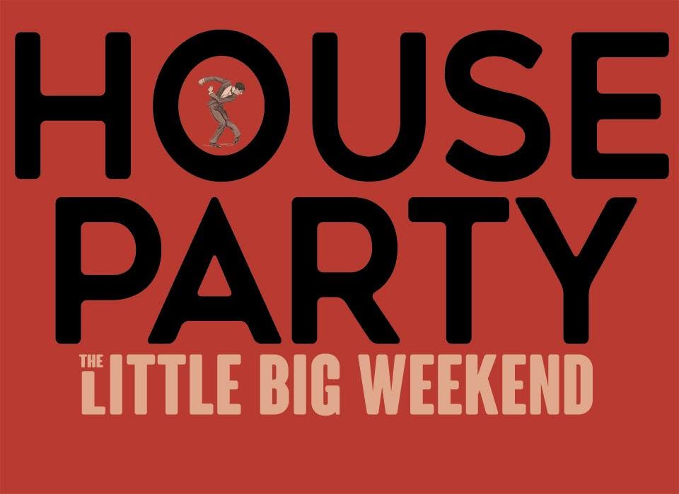 House Party at the little big weekend