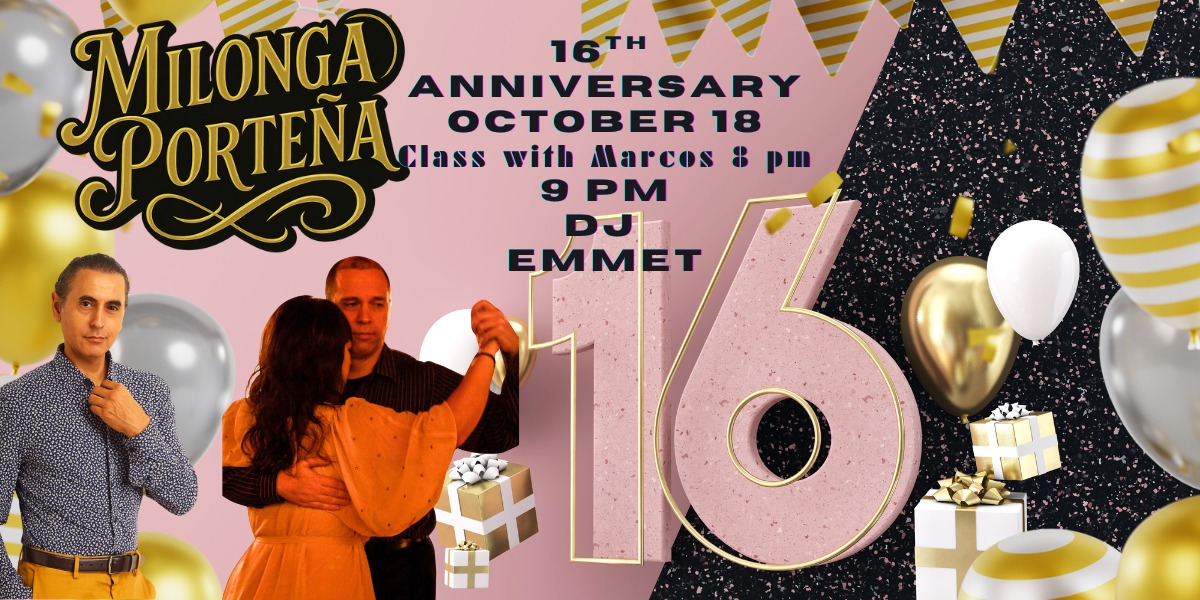 Milonga Porteña: Sweet 16 Celebration with DJ EMMET- Premilonga Class with Marcos, 8 PM