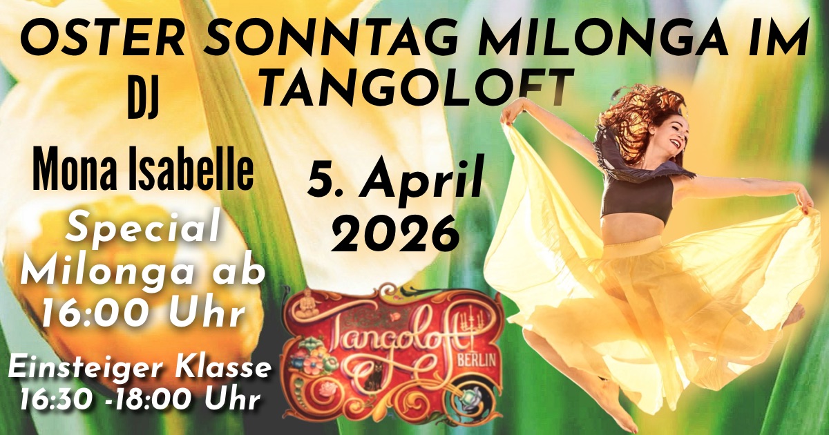 Ostersonntag Milonga im Tangoloft ⚜️ DJ Mona Isabelle ⚜️ Special: Milonga ab 16:00 Uhr