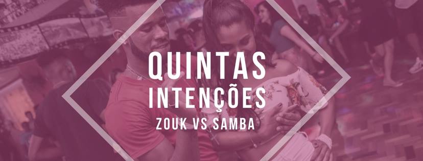 Quintas Intenções - Zouk vs Samba