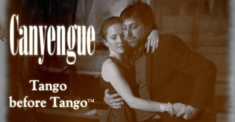 Canyengue ~ Tango before Tango
