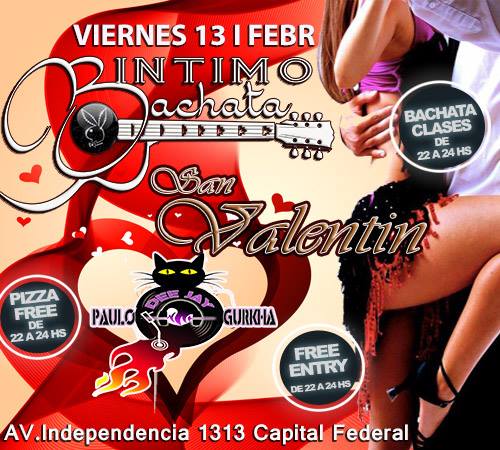 VIERNES 13 DE FEBRERO INTIMO BACHATA FESTEJAMOS SAN VALENTIN CON ENTRADA SIN CARGO HASTA LAS 2 DE LA MAÑANA