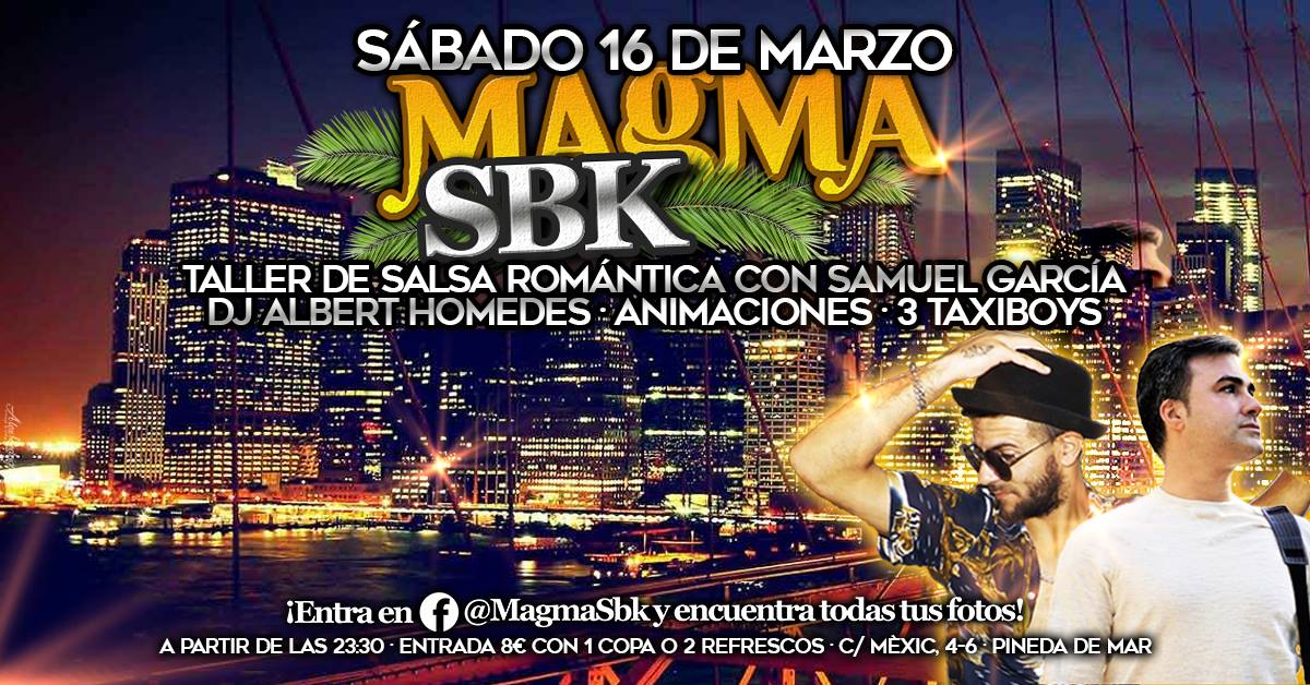 ¡Magma SBK Sábado 16 Marzo!Samuel G, DJ Homedes y nuestros Taxis
