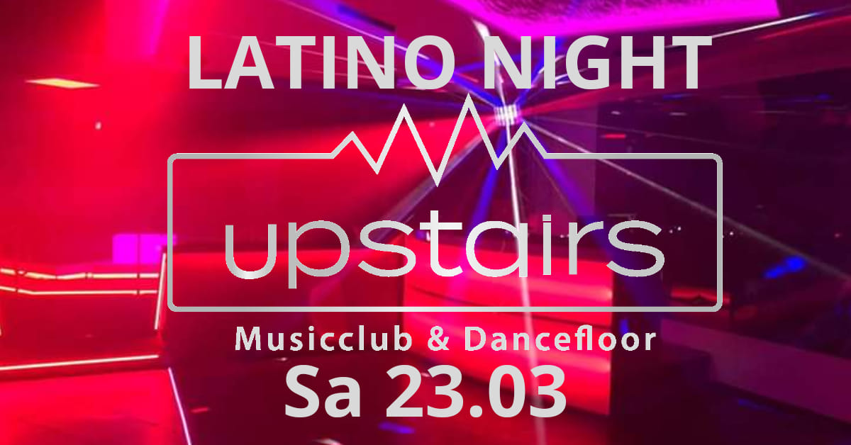 LATINO NIGHT im "UPSTAIRS" beim CASTELLO