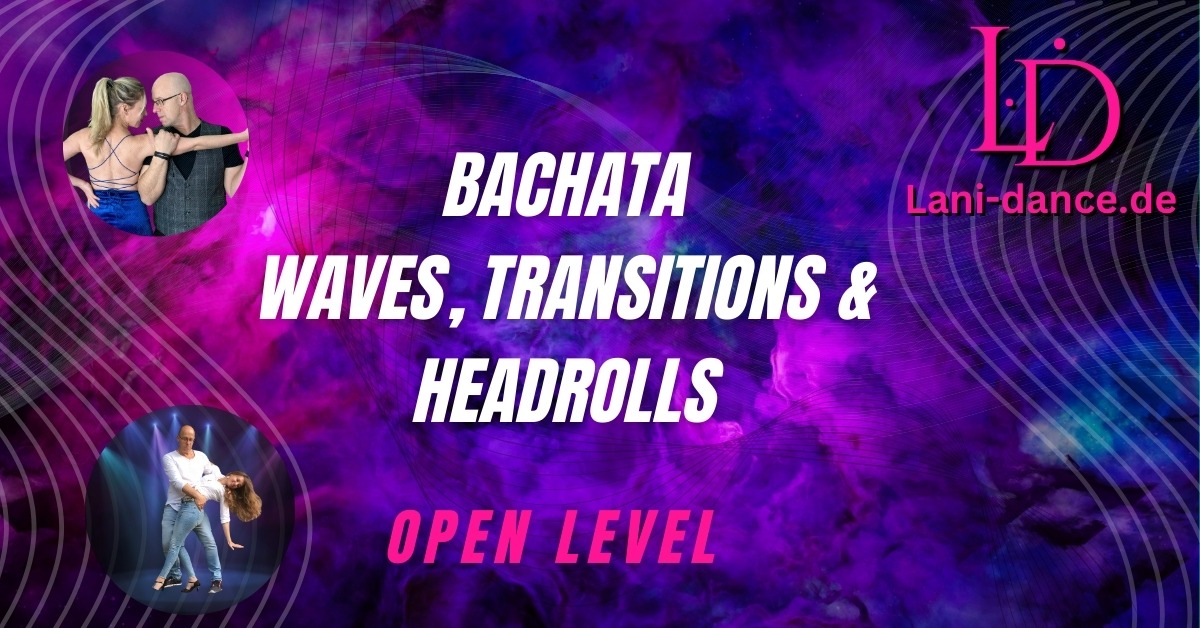 Bachata - Waves Transitions & Headrolls Intensivkurs