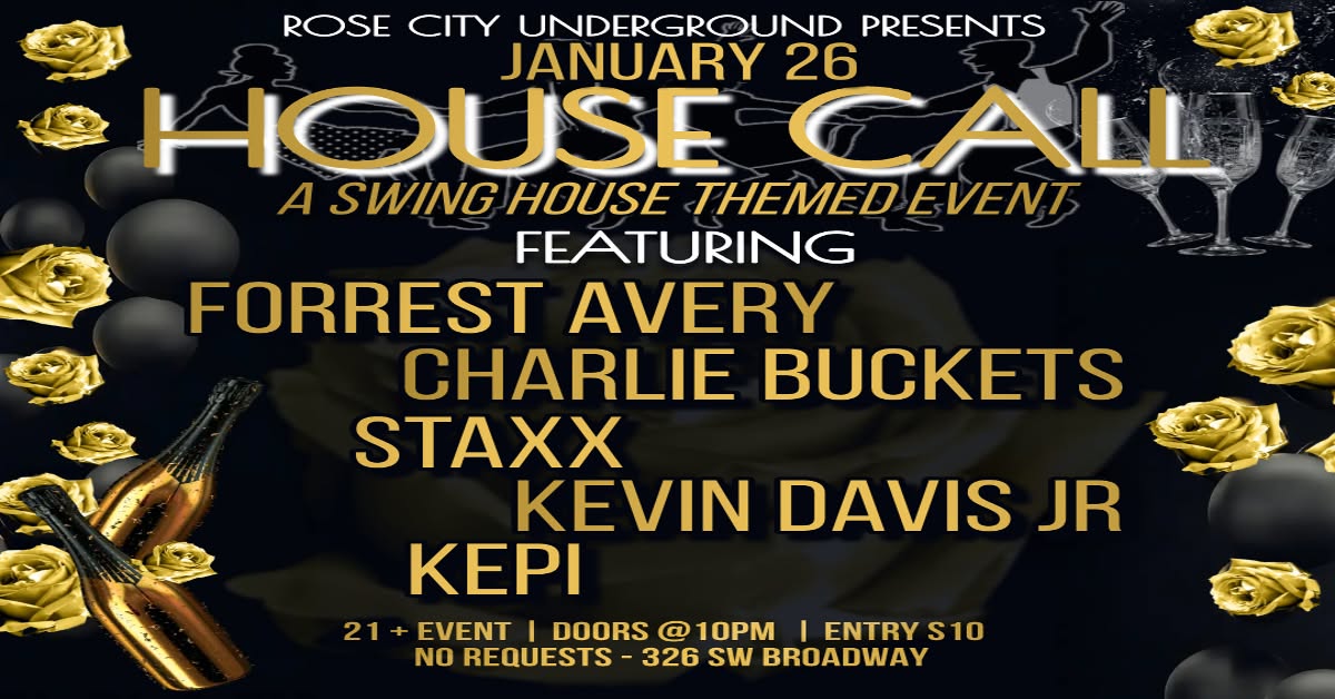 HOUSE CALL Presented by RCU featuring FORREST AVERY, CHARLIE BUCKETS, STAXX, KEVIN DAVIS JR, KEPI