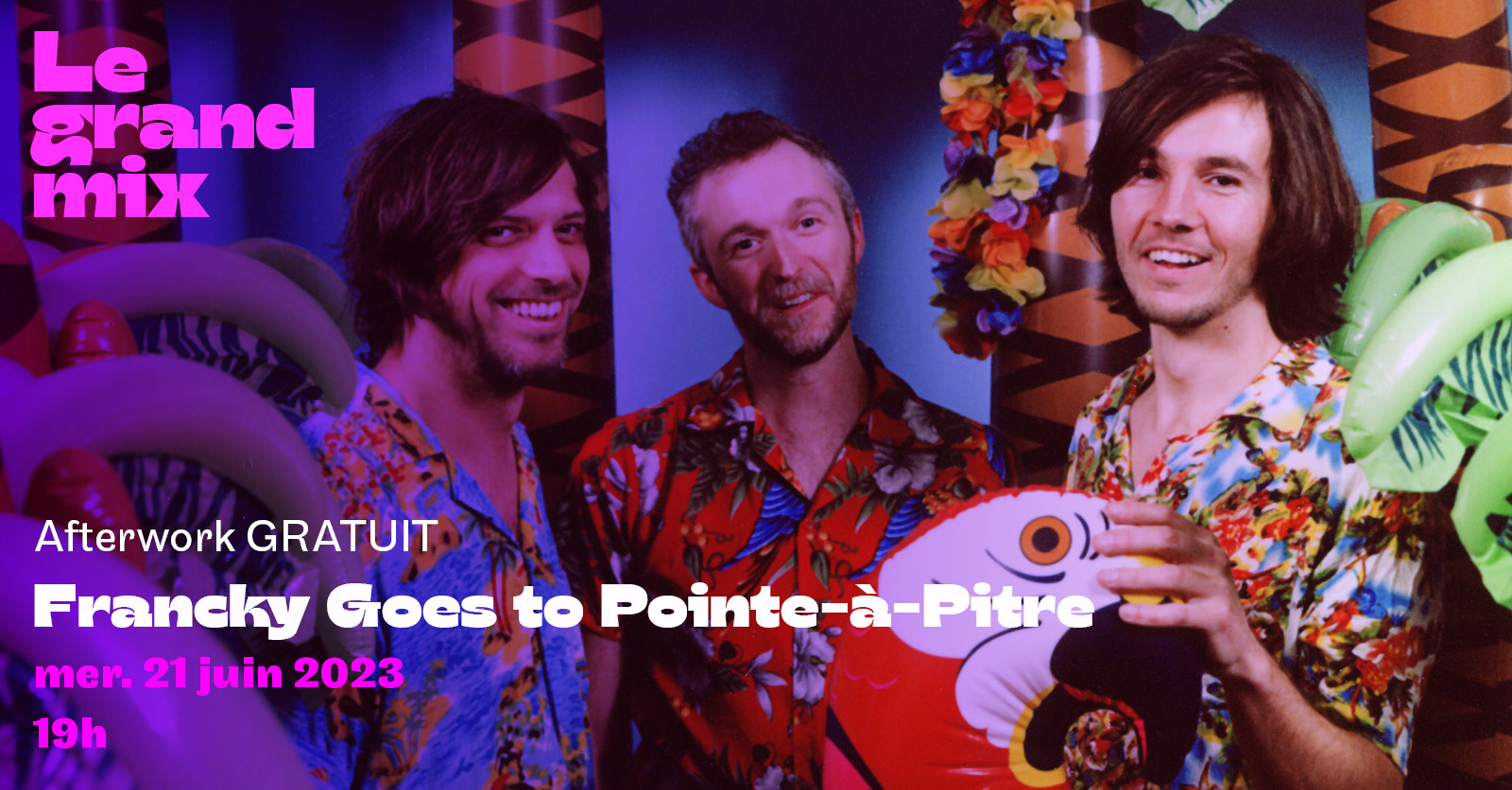 Afterwork gratuit : Francky Goes to Pointe-à-Pitre · Le Grand Mix · Tourcoing