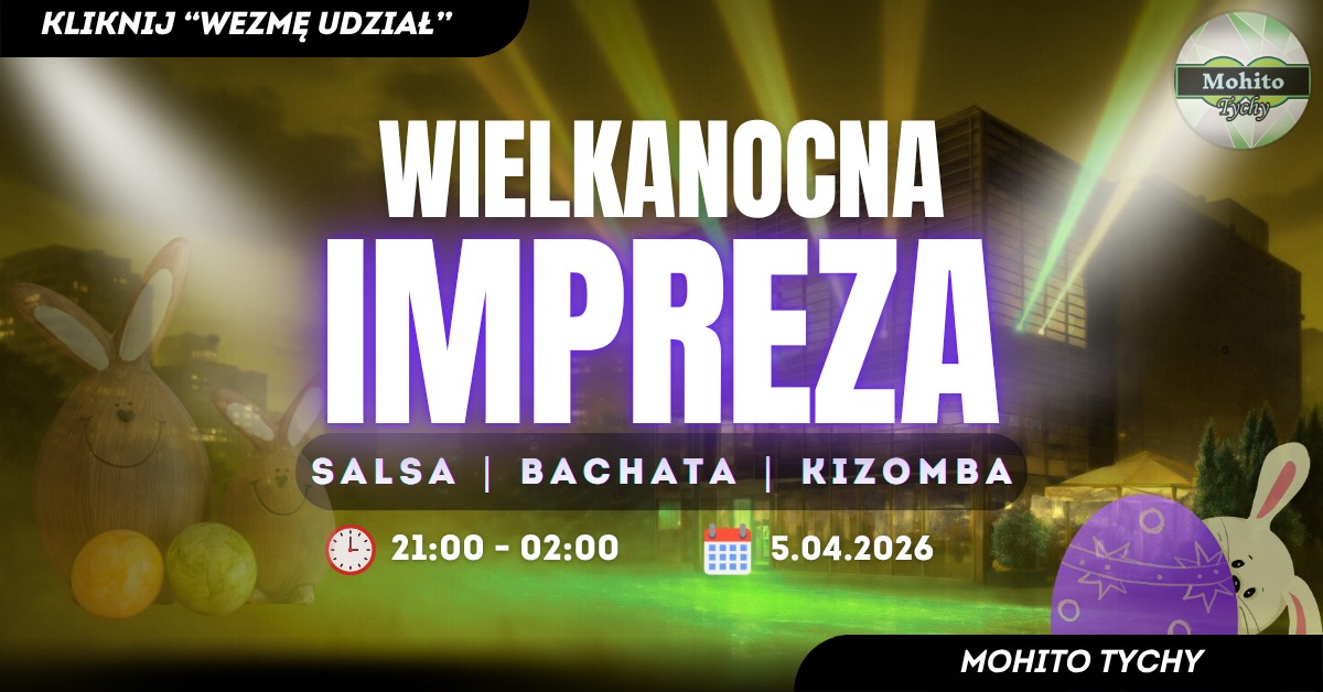 WIELKANOCNA IMPREZA na 3 sale! w MOHITO TYCHY