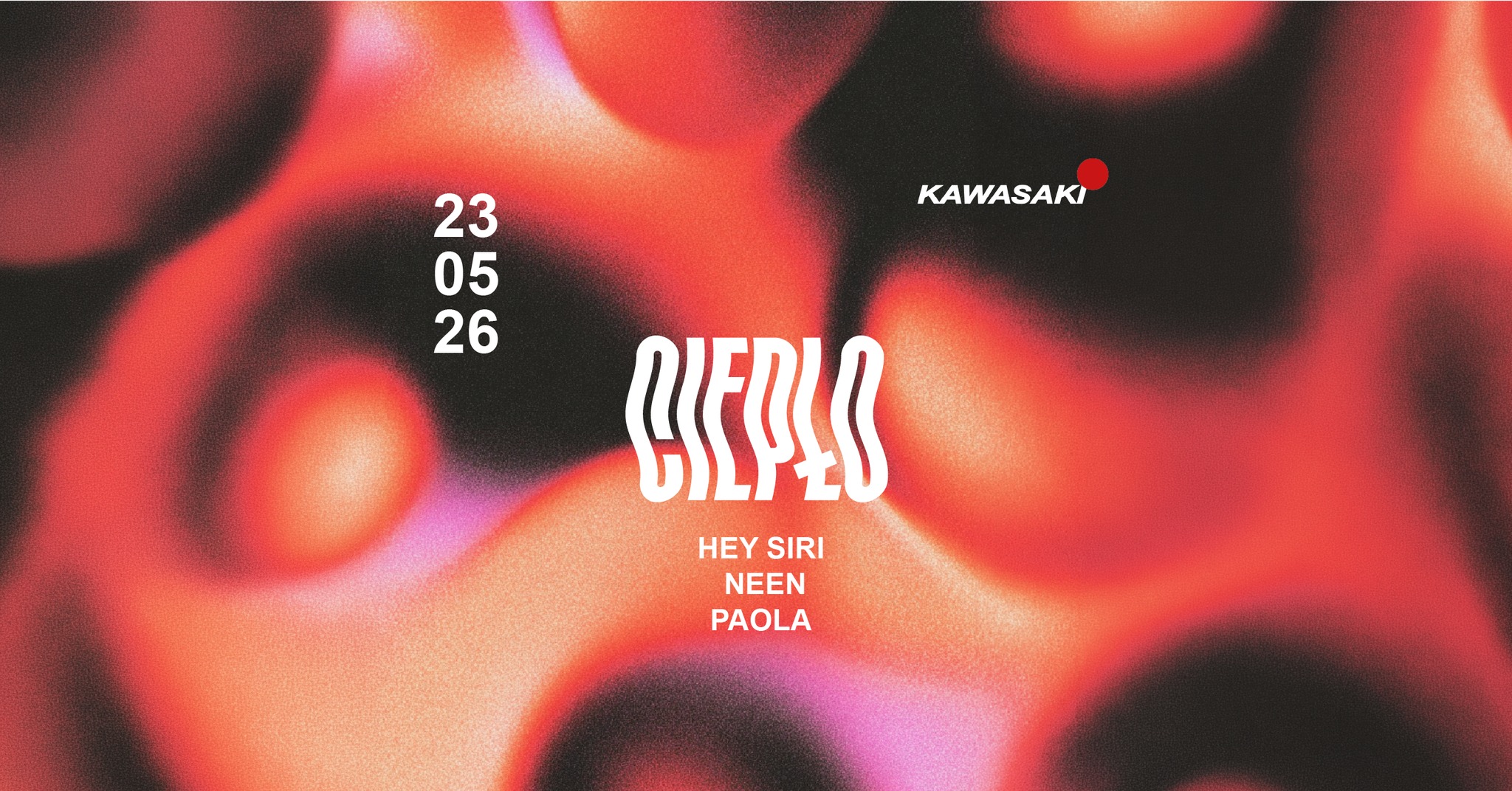 KAWASAKI SATURDAY • CIEPŁO • HEY SIRI & NEEN & PAOLA