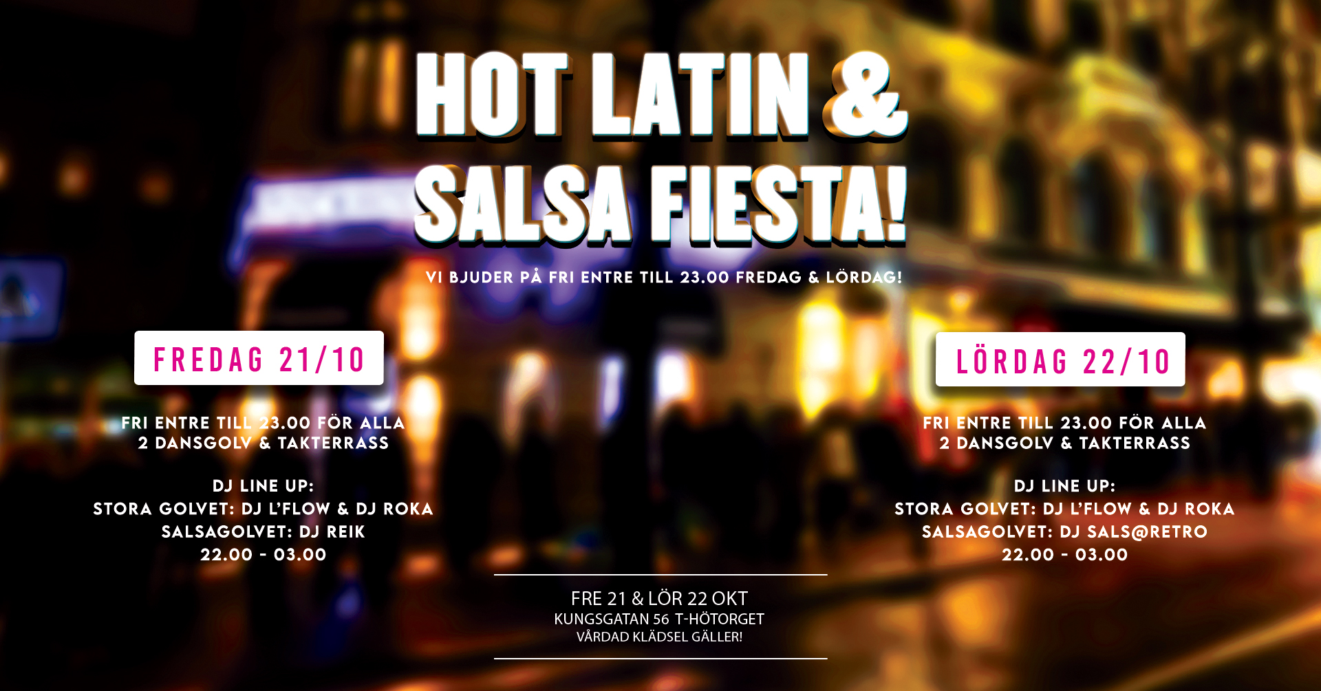Hot Latin & Salsa Fiesta! Fri entre till 23.00 båda kvällarna!