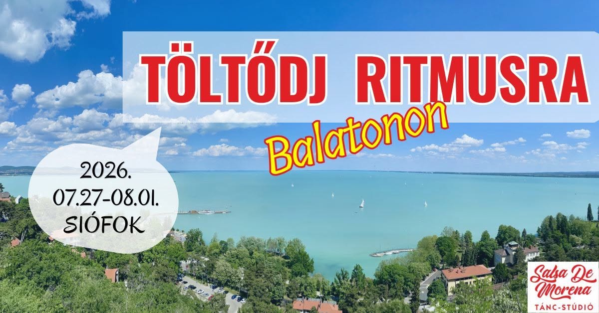 ☀️ Nyaralás & Tánc a Balatonon 2026 Töltődj ritmusra con Salsa De Morena ☀️