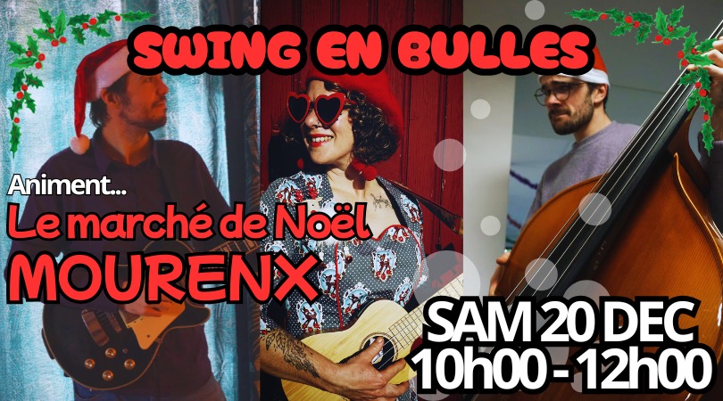 SWING EN BULLES au marché de Noël de MOURENX !!!