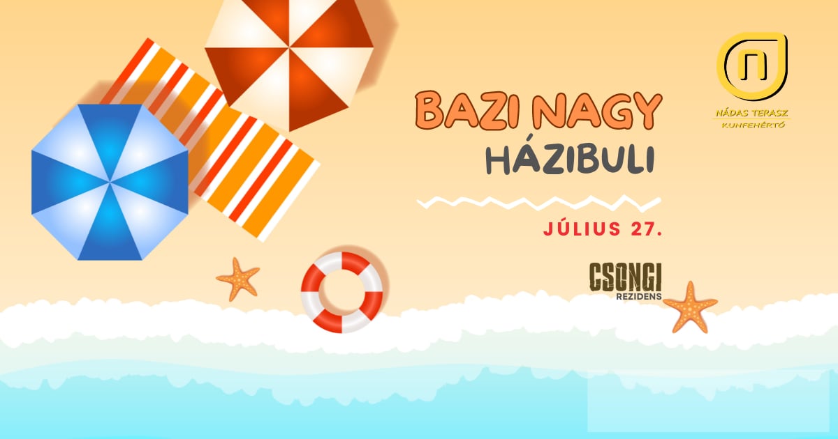 Bazi nagy Házibuli • Nádas Terasz •