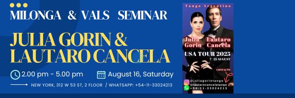 MILONGA & VALS seminar with JULIA GORIN & LAUTARO CANCELA 2-5 PM (Aug.16)