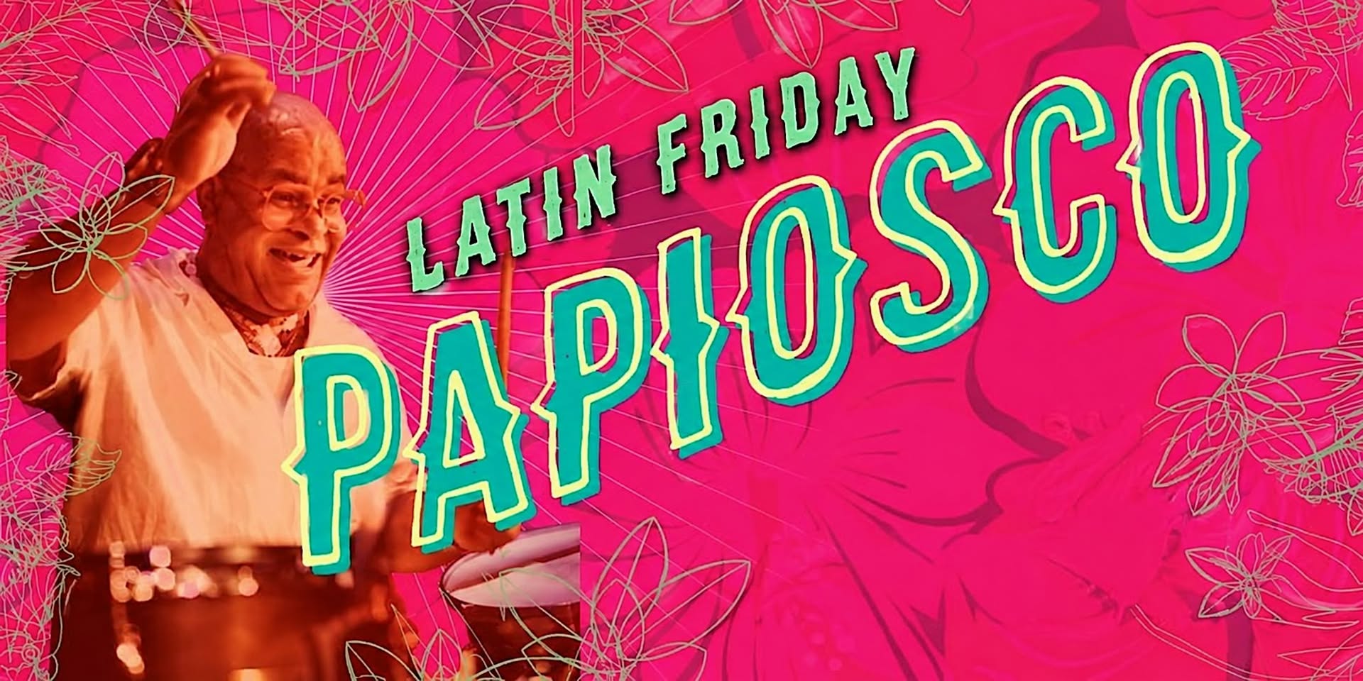 Latin Friday with Papiosco!