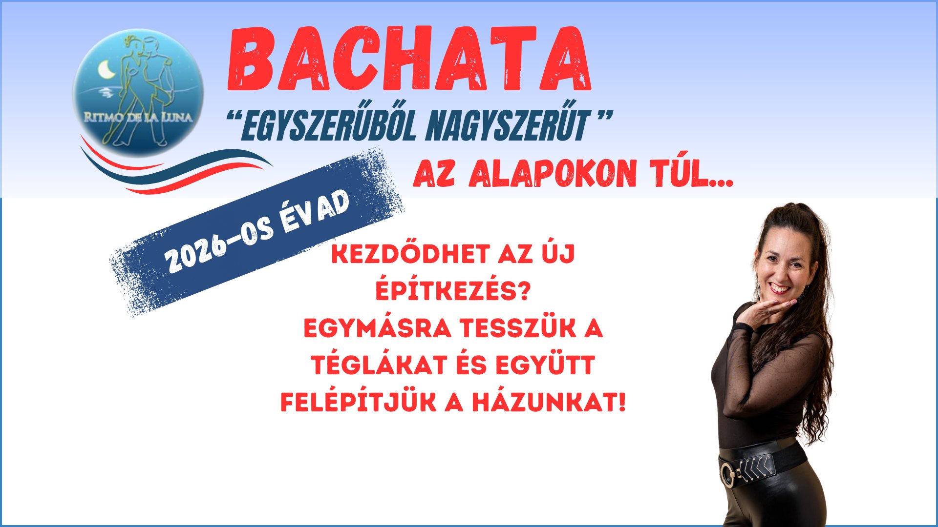 Bachata "Az alapokon túl" - Egyszerűből Nagyszerűt! ÚJ ÉVAD - 2026