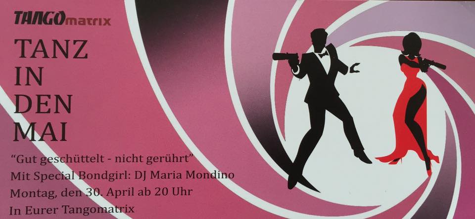 Tanz in den Mai !!! James Bond PartyMilonga !!!