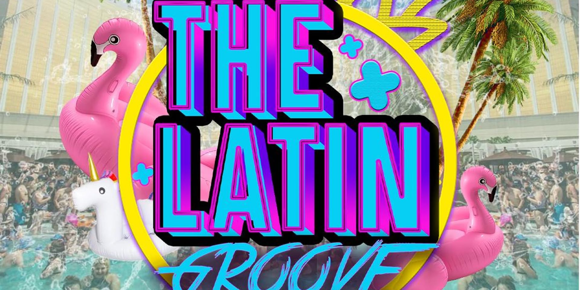 THE LATIN GROOVE - VIP POOL PARTY